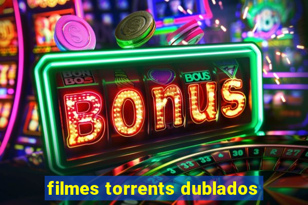 filmes torrents dublados